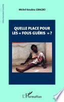Quelle place pour les fous guéris ?