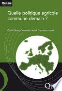 Quelle politique agricole commune demain ?