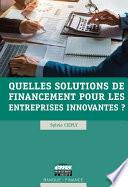 Quelles solutions de financement pour les entreprises innovantes ?