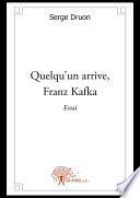Quelqu'un arrive, Franz Kafka