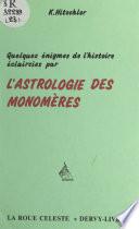 Quelques énigmes de l'histoire éclaircies par l'astrologie des monomères