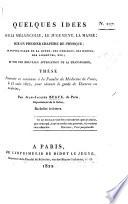 Quelques idées sur la mélancolie, le jugement, la manie; sur un premier chapitre de physique; un nouvel usage de la queue, des oreilles, des huppes, des aigrettes, etc.; et sur une nouvelle application de la transfusion; thèse, etc