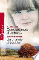Quelques mots d'amour - Un charme si troublant (Harlequin Passions)