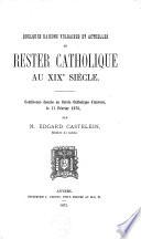 Quelques raisons vulgaires et actuelles de rester catholique au 19e siècle