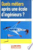 Quels métiers après une école d'ingénieurs ?