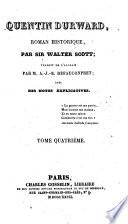 Quentin Durward, roman historique, par sir Walter Scott; traduit de l'anglais par M.-J.-B. Defauconpret; avec des notes explicatives. Tome premier [-quatrième]