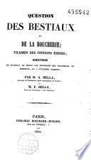 Question des bestiaux et de la boucherie; examen des opinions émises; solution qui satisfait le mieux aux exigences des industries en présence, et à l'intérêt commun