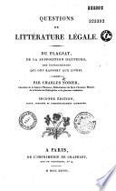 Questions de littérature légale. Du plagiat, de la supposition d'auteurs, des supercheries qui ont rapport aux livres
