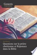 Questions sur la prière chrétienne et Réponses dans la Bible