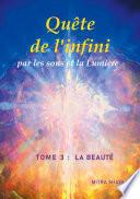 Quête de l'infini par les sons et la Lumière, Tome 3 : La Beauté