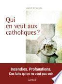 Qui en veut aux catholiques ?