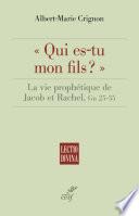 QUI ES-TU MON FILS ? - LA VIE PROPHETIQUE DE JACOBET RACHEL, GN 25-35
