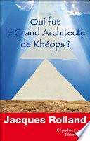 Qui Fut Le Grand Architecte De Khéops ?