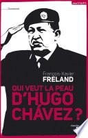 Qui veut la peau d'Hugo Chavez ?