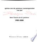 Quinze ans de peinture contemporaine vue par Dominique Stal dans l'oeuvre de 61 peintres, 1985-2000
