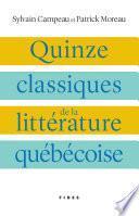 Quinze classiques de la littérature québécoise
