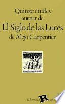 Quinze études autour de El siglo de las luces de Alejo Carpentier