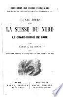 Quinze jours dans la Suisse du nord, et le grand-duché de Bade ... Carte, etc
