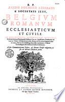 R.P. Aegidii Bucherii, Atrebatis... Belgium Romanum ecclesiasticum et civile...