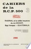 Rabinal et la vallée moyenne du Rio Chixoy. Vol. 3