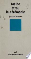 Racine et/ou la Cérémonie