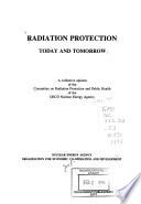 Radiation Protection Today and Tomorrow
