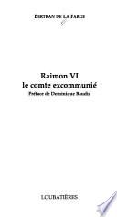 Raimon VI, le comte excommunié