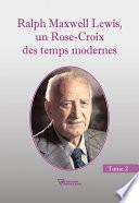 Ralph Maxwell Lewis, un Rose-Croix des temps modernes