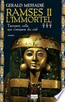 Ramsès II l'Immortel - tome 3 Taousert, celle qui s'empara du ciel