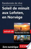 Randonnée de rêve - Soleil de minuit aux Lofoten, en Norvège