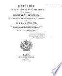 Rapport a M. le Ministre de l'Intérieur sur différents hôpitaux, hospices, établissts et sociétés de bienfaisance et sur la mendicité, dans les états de Sardaigne, de Lombardie et de Venise, de Rome, de Parme, de Plaisance et de Modène
