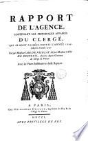 Rapport de l'agence, contenant les principales affaires du Clergé qui se sont passées depuis l'année 1745, jusqu'en l'année 1750. Fait par l'abbé de Nicolay, et par l'abbé de Breteuil. Avec les pièces justificatives
