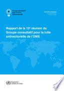 Rapport de la 13e réunion du Groupe consultatif pour la lutte antivectorielle de l’OMS