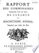 Rapport des commissaires chargés par le roi de l'examen du magnétisme animal (attribué à J. S. Bailly)...