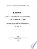 Rapport du directeur de l'Administration Générale de l'Assistance Publique a M. Le Préfet de la Seine sur le service des aliénés du département