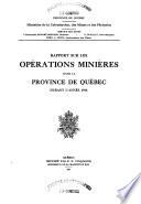Rapport sur les opérations minières dans la province de Québec durant l'année ..