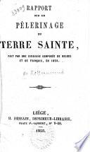 Rapport sur un pélerinage en Terre Sainte, fait par une caravane composée de belges et de français, en 1855