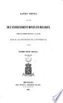 Rapport triennal sur l'état de l'Enseignement Moyen en Belgique présenté aux Chambres Législatives