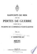 Rapports de mer sur les pertes de guerre subies par la marine de commerce norvʹegienne ... Pub. par l'inspecteur gʹenʹeral de la navigation