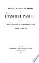Rapports des chefs de services de l'Institut Pasteur sur le fonetionnement de leurs laboratoires pendant l'année 1912