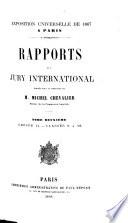 Rapports du Jury International Publiés sous la Direction de M. Michel Chevalier Membre de la Commission Impériale