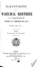 Rapports du maréchal Berthier à l'Empereur pendant la campagne de 1813