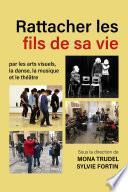 Rattacher les fils de sa vie par les arts visuels, la danse, la musique et le théâtre