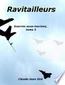 Ravitailleurs - Guerres sous_marines, tome 5