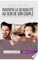 Raviver la sexualité au sein de son couple