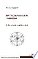 Raymond Abellio: 1944-1986: la structure et le miroir