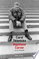 Raymond Carver. Une vie d'écrivain