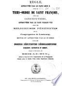 Re`gle approuve e par le Pape Leon X pour le Tiers Ordre de Saint-Franc ois, avec les constitutions, approuve es par le Pape Urbain VIII pour les Religieuses Pe nitentes de la Congre gation de Limbourg