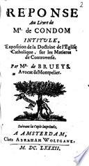 Re ponse au livre de m{r.} de Condom intitule , Exposition de la doctrine de l'eglise catholique