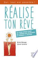 Réalise ton rêve. Le livre-coach pour se libérer des blocages et passer à l'action